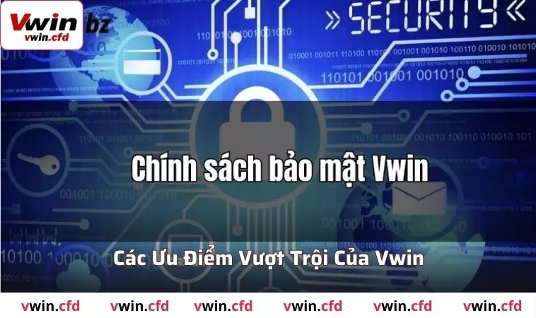 Điểm nổi bật của chính sách bảo mật VWIN