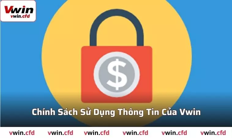 Quy trình sử dụng thông tin của chính sách bảo mật VWIN