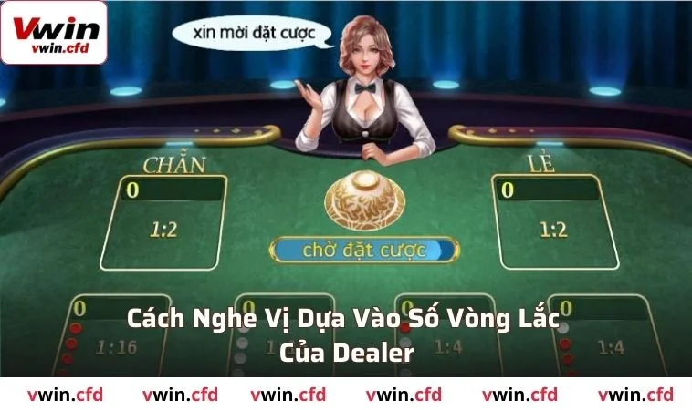 Cách nghe vị xóc đĩa dựa vào số vòng lắc của dealer