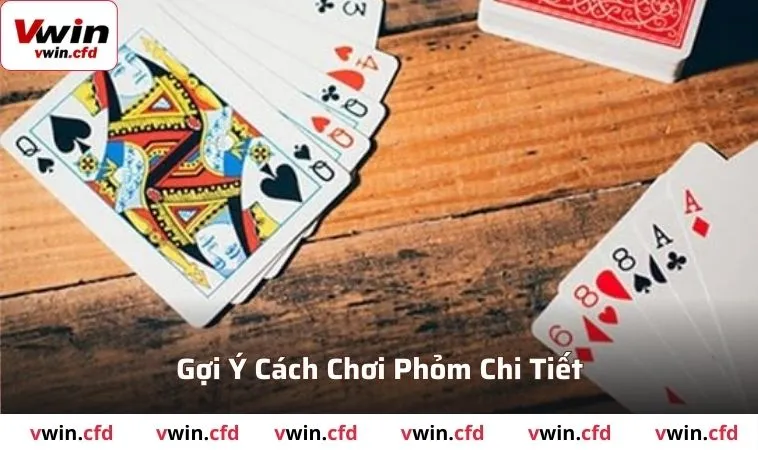 Tìm hiểu cách chơi phỏm trực tuyến cho thành viên mới hiện tại