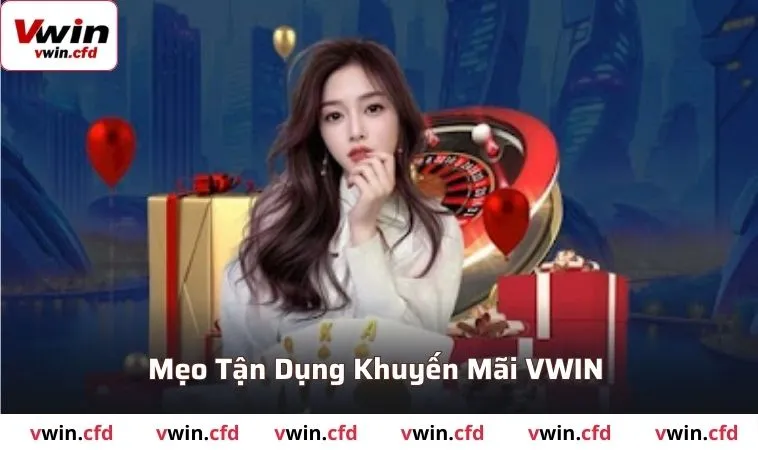 Những mẹo tận dụng ưu đãi VWIN hiệu quả nhất