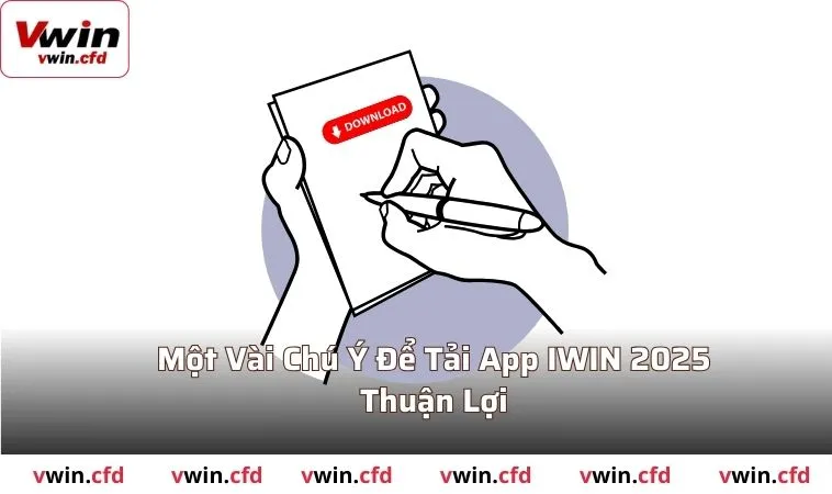 Một vài chú ý để tải app VWIN 2025 thuận lợi